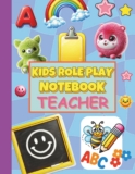 Kids Role Play Notebook- Teacher: Imaginative. Fun “Pretend to be a Teacher: Play Acting for kids. Colorful teachers templates. Perfect for pretend … in the classroom. Great Gift Idea for kids.