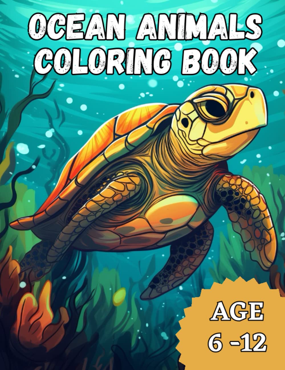 Ocean Animals Coloring Book: Awesome Ocean Animals Coloring Book for Kids Age 6-12