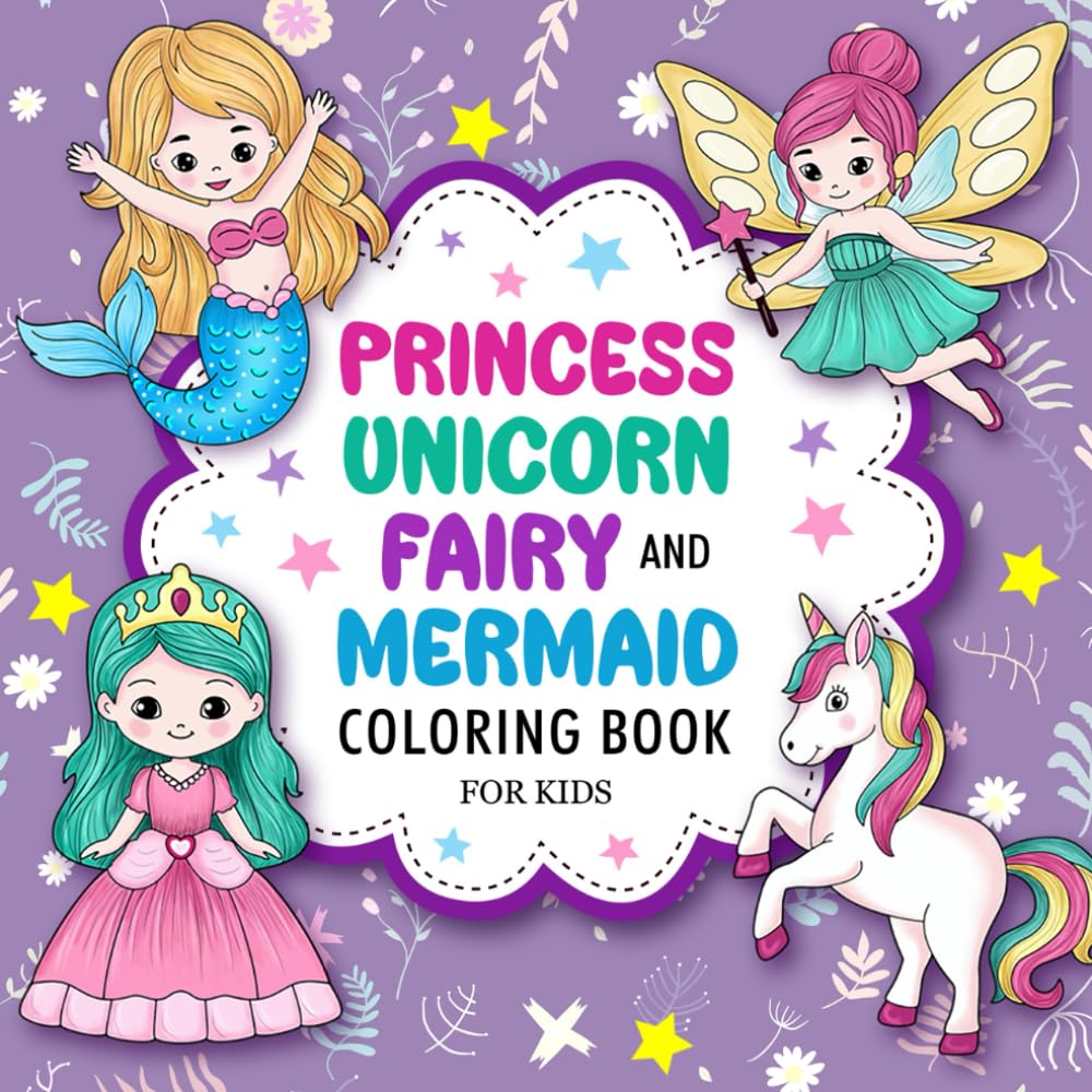 Princess, Unicorn, Fairy, and Mermaid: Cute Coloring Book For Kids Ages 4-8